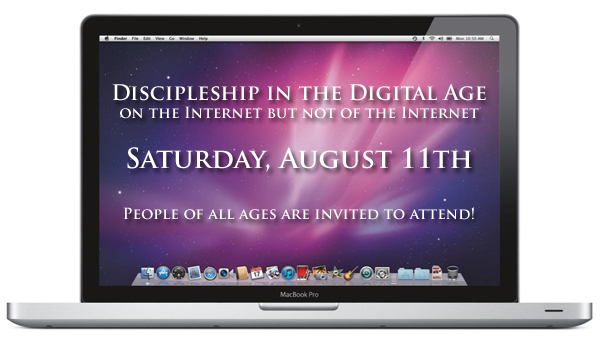 Discipleship in the Digital Age (Aug 11) Discipleship in the Digital Age (Aug 11)