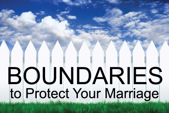 Protect Your Marriage by Establishing Boundaries – In God&#39;s Image