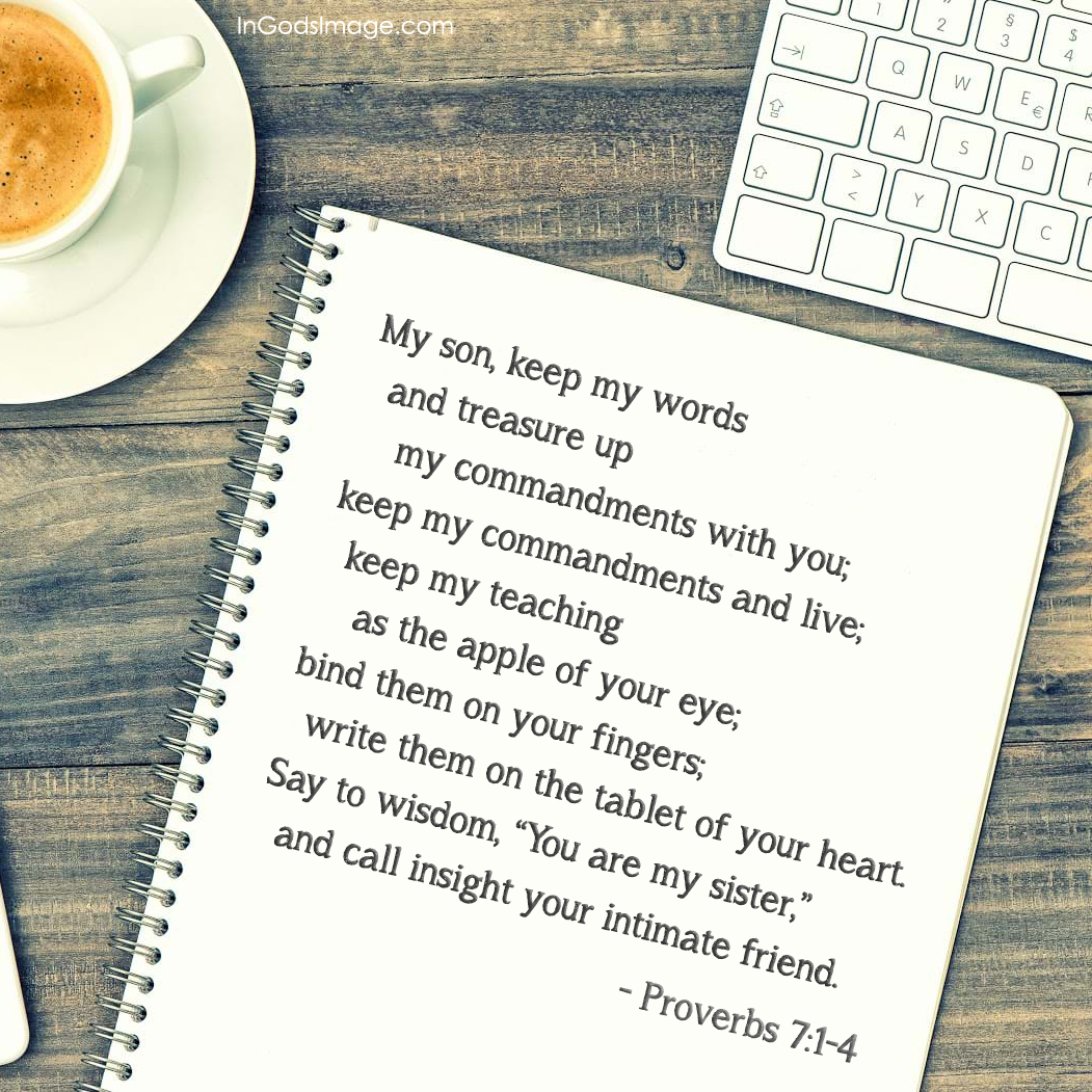 Weekend Wisdom Proverbs 7 1 4 In God s Image weekend-wisdom-proverbs-7-1-4-in-god-s-image