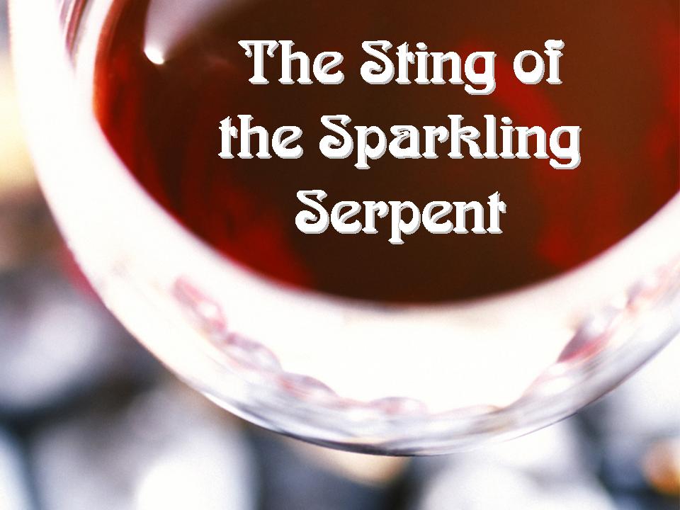 Alcohol -- The Sting of the Sparkling Serpent -- Graphic