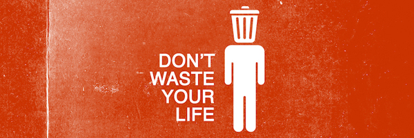 Dont Waste Your Life