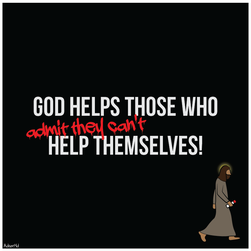 God Helps Those Who Admit They Can't Help Themselves
