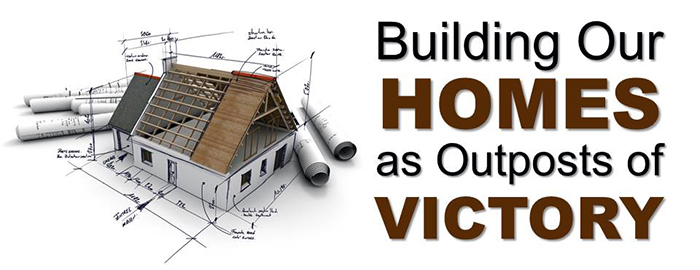 Building Our Homes as Outposts of Victory